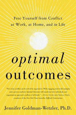 Optimal Outcomes: Free Yourself from Conflict at Work, at Home, and in Life - Jennifer Goldman-wetzler