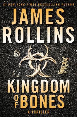 Kingdom of Bones: A Thriller - James Rollins