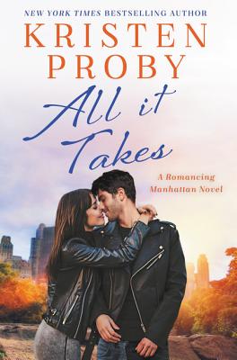 All It Takes: A Romancing Manhattan Novel - Kristen Proby
