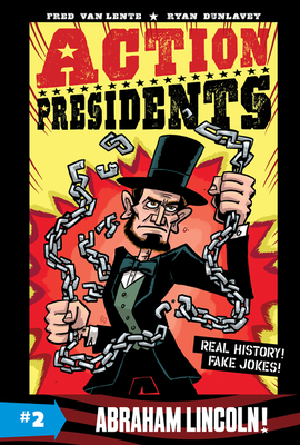 Action Presidents #2: Abraham Lincoln! - Fred Van Lente