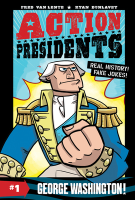 Action Presidents #1: George Washington! - Fred Van Lente