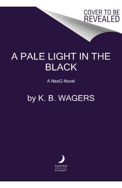 A Pale Light in the Black: A Neog Novel - K. B. Wagers
