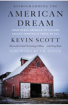 Coperta cărții 'Reprogramming the American Dream: From Rural America to Silicon Valley--Making AI Serve Us All - Kevin Scott'