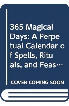 Daily Magic: Spells and Rituals for Making the Whole Year Magical - Judika Illes