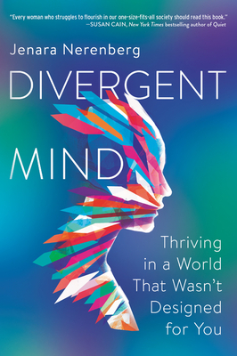 Divergent Mind: Thriving in a World That Wasn't Designed for You - Jenara Nerenberg
