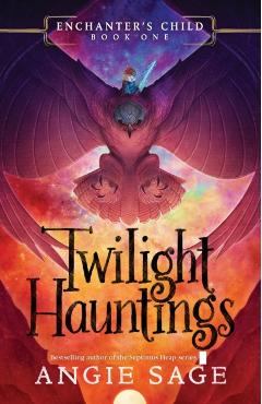 Enchanter's Child, Book One: Twilight Hauntings - Angie Sage