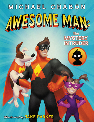 Awesome Man: The Mystery Intruder - Michael Chabon