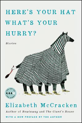 Here's Your Hat What's Your Hurry: Stories - Elizabeth Mccracken