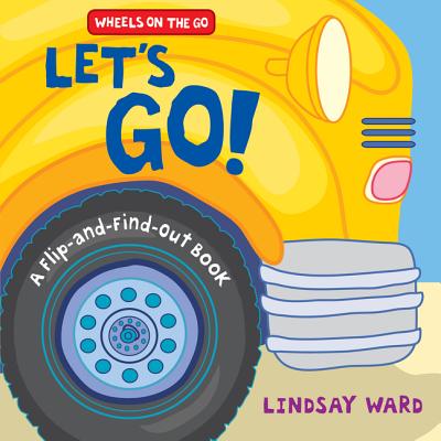 Let's Go!: A Flip-And-Find-Out Book - Lindsay Ward