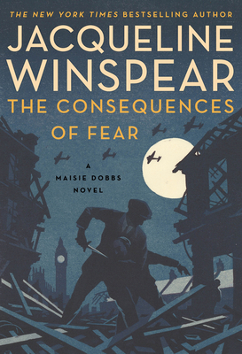 The Consequences of Fear: A Maisie Dobbs Novel - Jacqueline Winspear