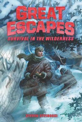Great Escapes #4: Survival in the Wilderness - Steven Otfinoski