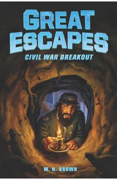 Poza produsului Great Escapes #3: Civil War Breakout - W. N. Brown