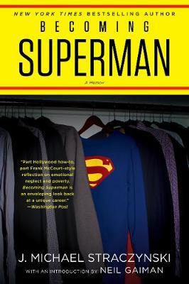 Becoming Superman: My Journey from Poverty to Hollywood - J. Michael Straczynski