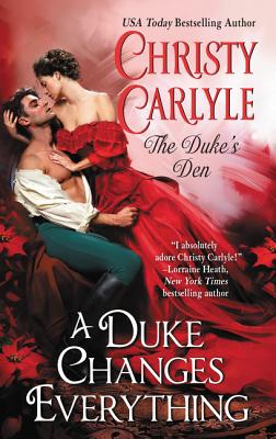 Coperta cărții 'A Duke Changes Everything: The Duke's Den - Christy Carlyle'