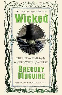 Wicked: The Life and Times of the Wicked Witch of the West - Gregory Maguire