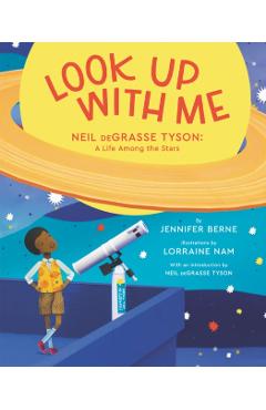Look Up with Me: Neil Degrasse Tyson: A Life Among the Stars - Jennifer Berne