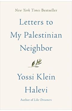 Letters to My Palestinian Neighbor - Yossi Klein Halevi
