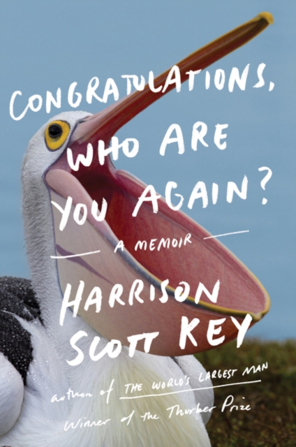 Congratulations, Who Are You Again?: A Memoir - Harrison Scott Key