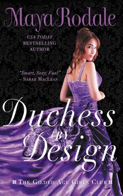 Duchess by Design: The Gilded Age Girls Club - Maya Rodale
