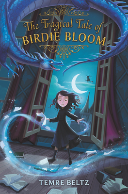 Coperta cărții 'The Tragical Tale of Birdie Bloom - Temre Beltz'