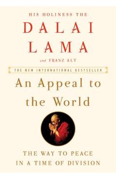Coperta cărții 'An Appeal to the World: The Way to Peace in a Time of Division - Dalai Lama'