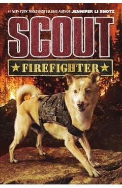 Coperta cărții 'Scout: Firefighter - Jennifer Li Shotz'