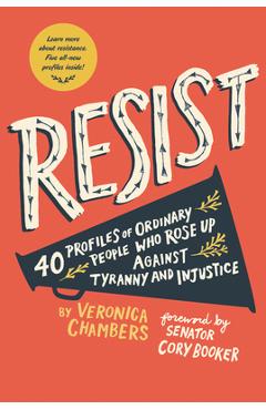 Coperta cărții 'Resist: 40 Profiles of Ordinary People Who Rose Up Against Tyranny and Injustice - Veronica Chambers'