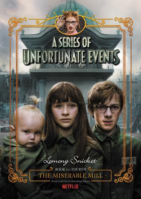 A Series of Unfortunate Events #4: The Miserable Mill Netflix Tie-In - Lemony Snicket