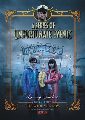 A Series of Unfortunate Events #3: The Wide Window Netflix Tie-In - Lemony Snicket