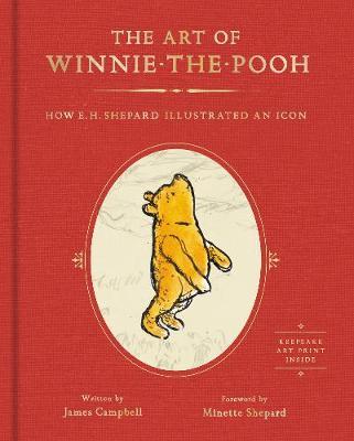 The Art of Winnie-The-Pooh: How E. H. Shepard Illustrated an Icon - James Campbell