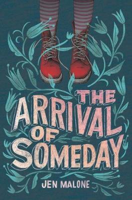 The Arrival of Someday - Jen Malone