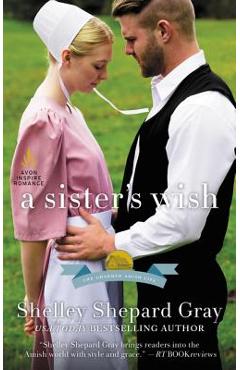 Coperta cărții 'A Sister's Wish: The Charmed Amish Life, Book Three - Shelley Shepard Gray'