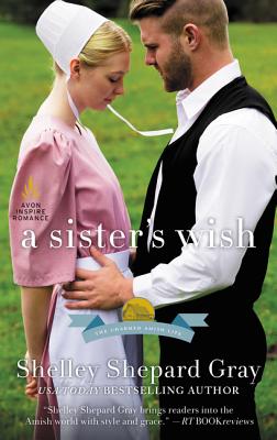 Coperta cărții 'A Sister's Wish: The Charmed Amish Life, Book Three - Shelley Shepard Gray'