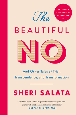 The Beautiful No: And Other Tales of Trial, Transcendence, and Transformation - Sheri Salata