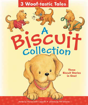 A Biscuit Collection: 3 Woof-Tastic Tales: 3 Biscuit Stories in 1 Padded Board Book! - Alyssa Satin Capucilli