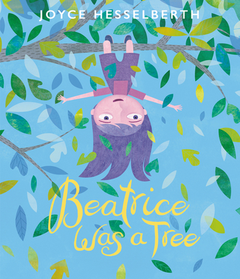 Beatrice Was a Tree - Joyce Hesselberth