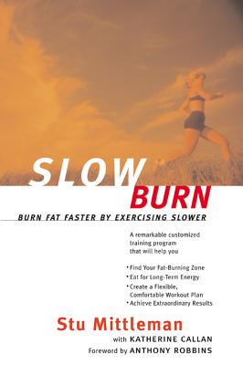 Slow Burn: Burn Fat Faster by Exercising Slower - Stu Mittleman