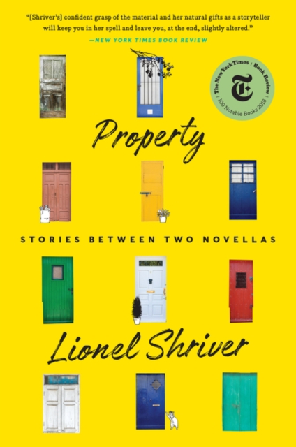 Property: Stories Between Two Novellas - Lionel Shriver