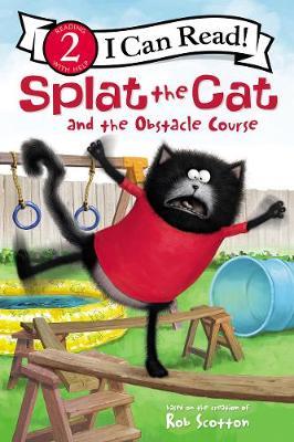 Splat the Cat and the Obstacle Course - Rob Scotton