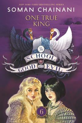 The School for Good and Evil: One True King - Soman Chainani