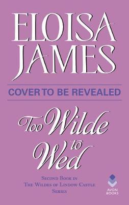 Too Wilde to Wed - Eloisa James