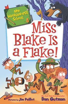 My Weirder-est School: Miss Blake Is a Flake! - Dan Gutman