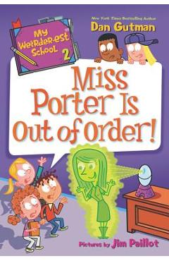 Coperta cărții 'My Weirder-est School: Miss Porter Is Out of Order! - Dan Gutman'