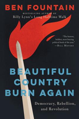Coperta cărții 'Beautiful Country Burn Again: Democracy, Rebellion, and Revolution - Ben Fountain'