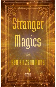 Coperta cărții 'Stranger Magics - Ash Fitzsimmons'