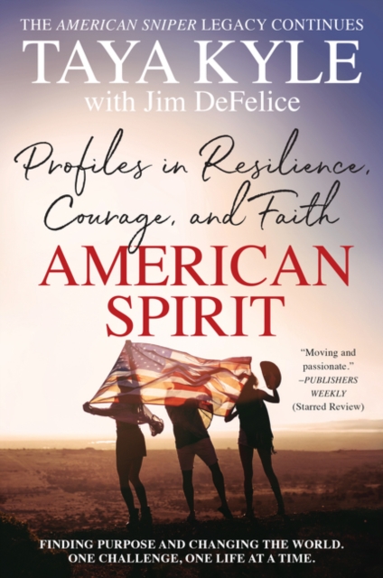 American Spirit: Profiles in Resilience, Courage, and Faith - Taya Kyle