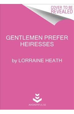 Coperta cărții 'Gentlemen Prefer Heiresses - Lorraine Heath'