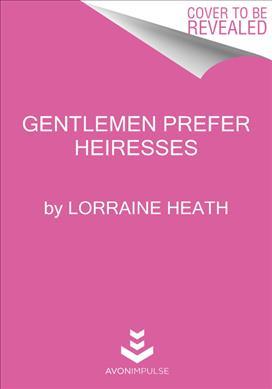Gentlemen Prefer Heiresses - Lorraine Heath