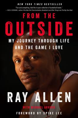 From the Outside: My Journey Through Life and the Game I Love - Ray Allen