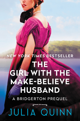 The Girl with the Make-Believe Husband: A Bridgerton Prequel - Julia Quinn